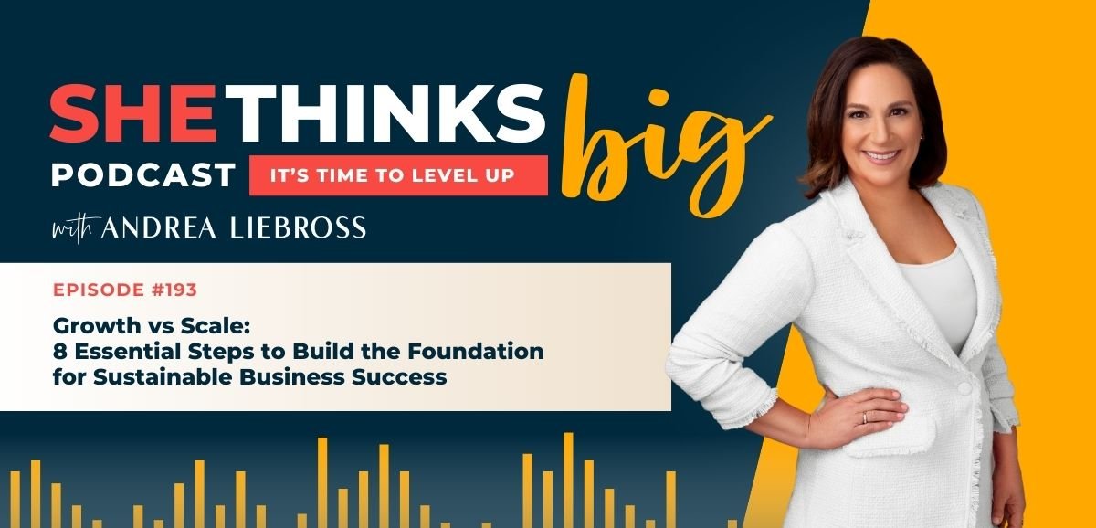 193: Growth vs Scale: 8 Essential Steps to Build the Foundation for Sustainable Business Success