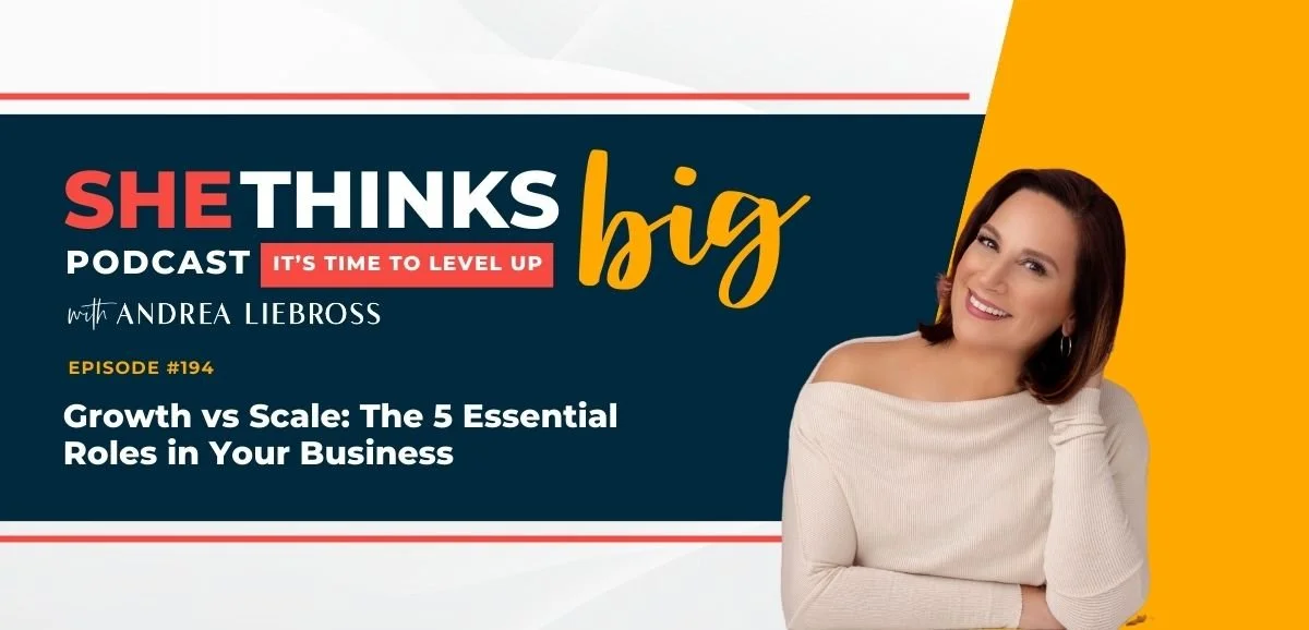194: Growth vs Scale: The 5 Essential Roles in Your Business