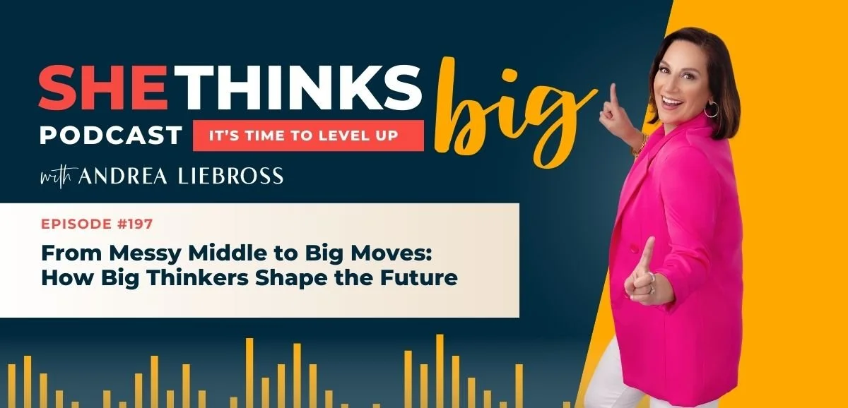 197: From Messy Middle to Big Moves: How Big Thinkers Shape the Future