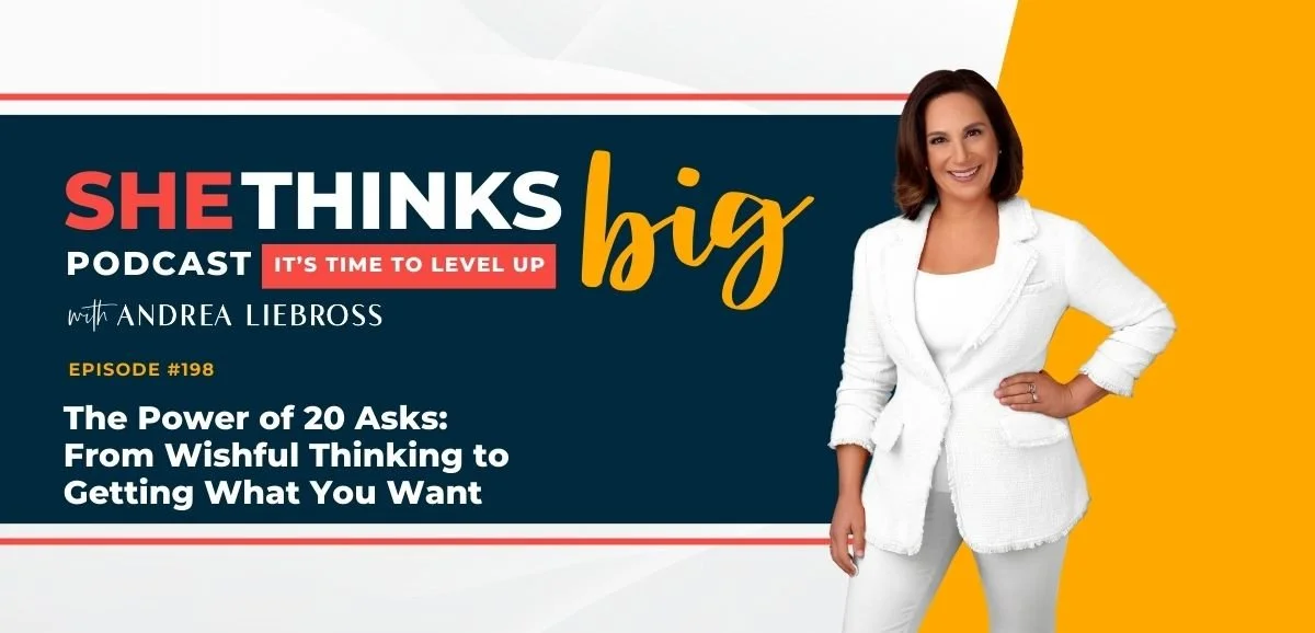 198: The Power of 20 Asks: From Wishful Thinking to Getting What You Want