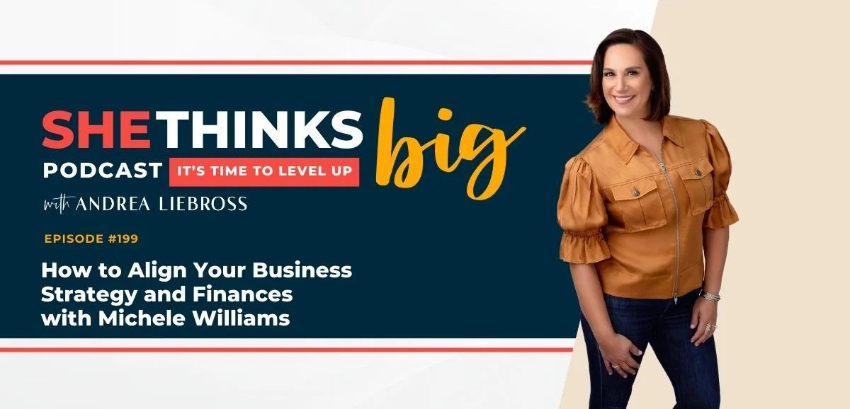 199: How to Align Your Business Strategy and Finances with Michele Williams