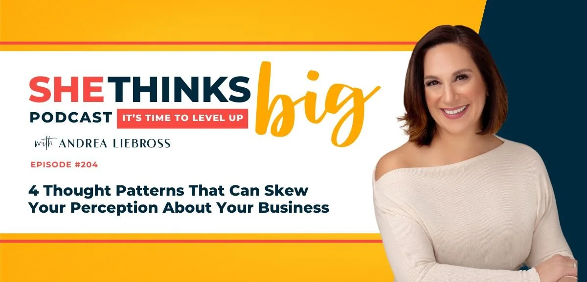 204: 4 Thought Patterns That Can Skew Your Perception About Your Business