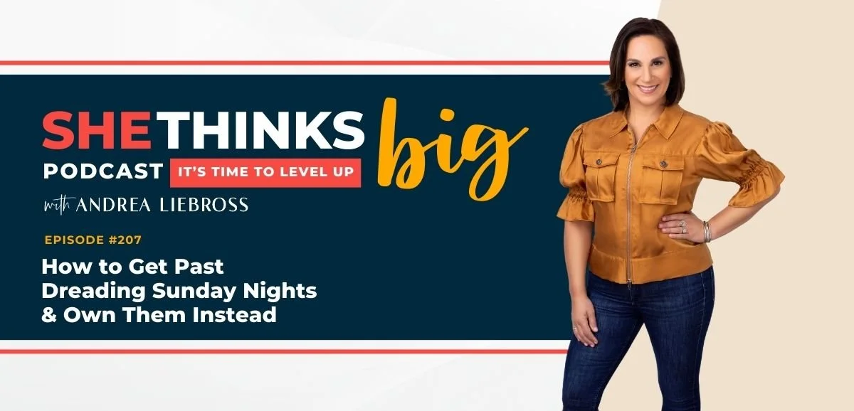 207: How to Get Past Dreading Sunday Nights &amp; Own Them Instead