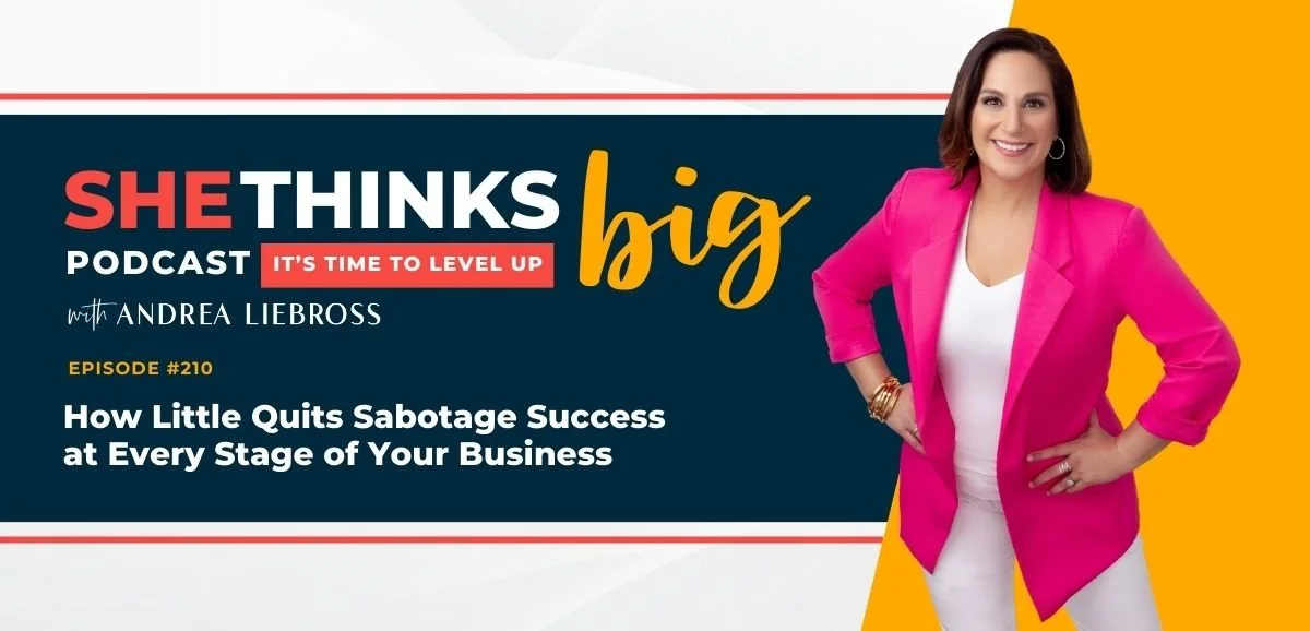 210: How Little Quits Sabotage Success at Every Stage of Your Business