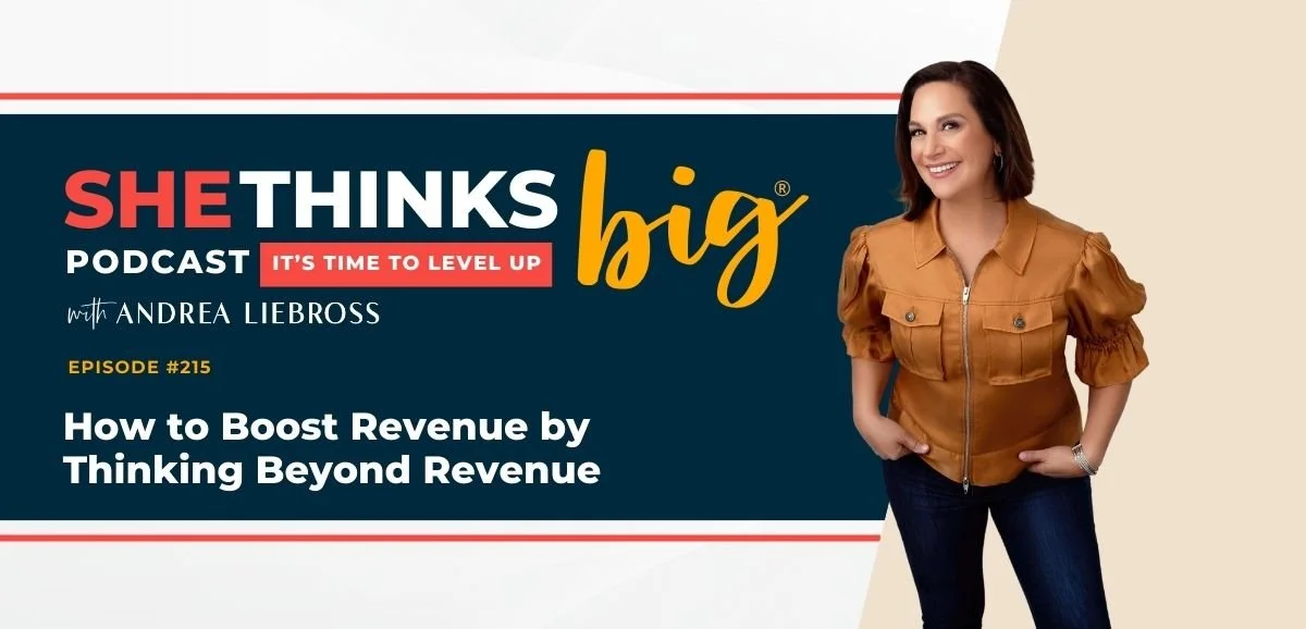 215: How to Boost Revenue by Thinking Beyond Revenue