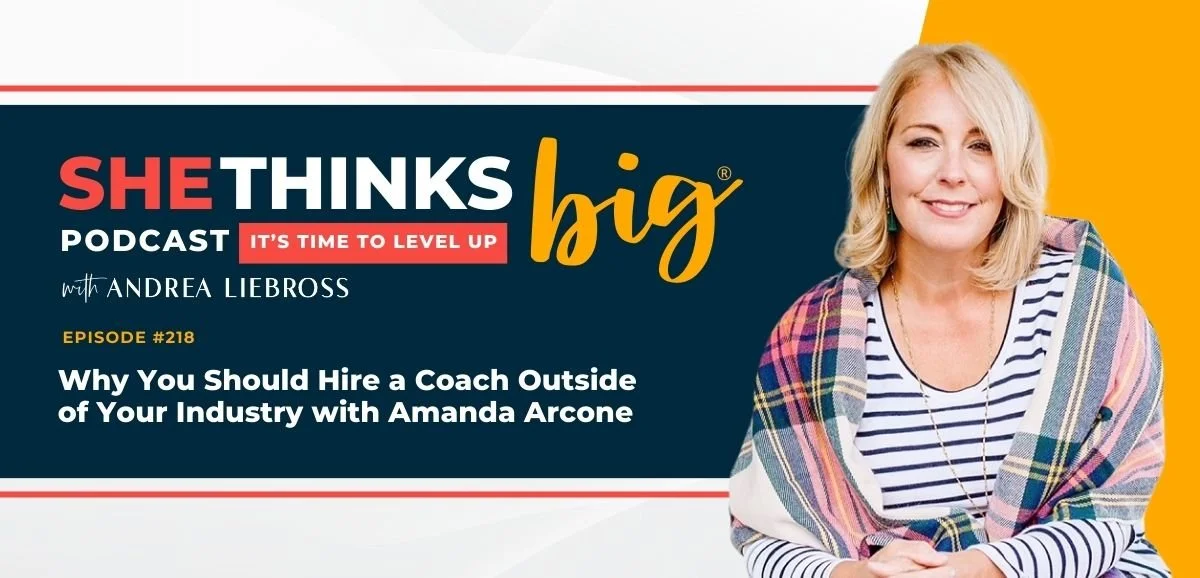 218: Why You Should Hire a Coach Outside of Your Industry with Amanda Arcone