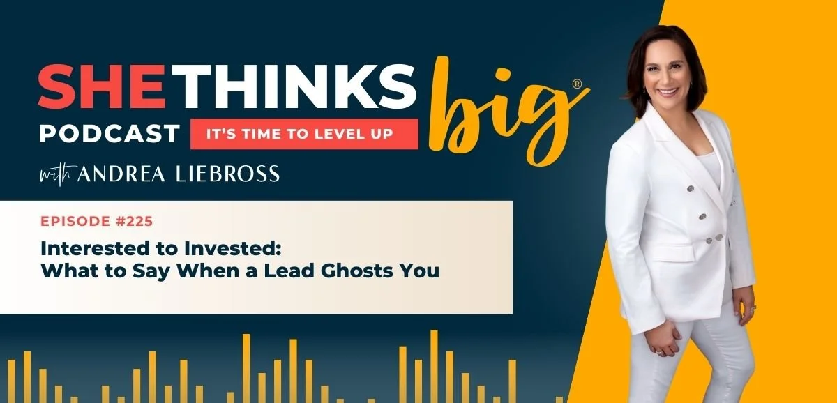 225: Interested to Invested: What to Say When a Lead Ghosts You