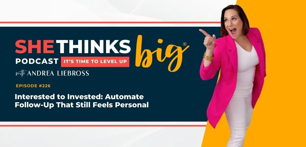 226: Interested to Invested: Automate Follow-Up That Still Feels Personal