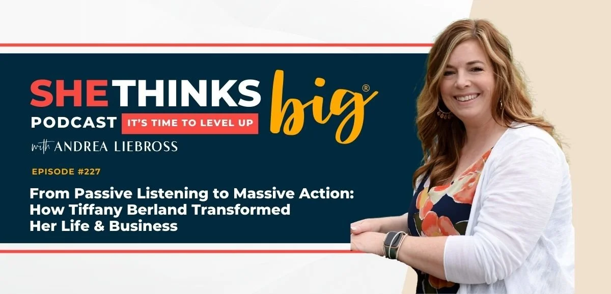 227: From Passive Listening to Massive Action: How Tiffany Berland Transformed Her Life &amp; Business