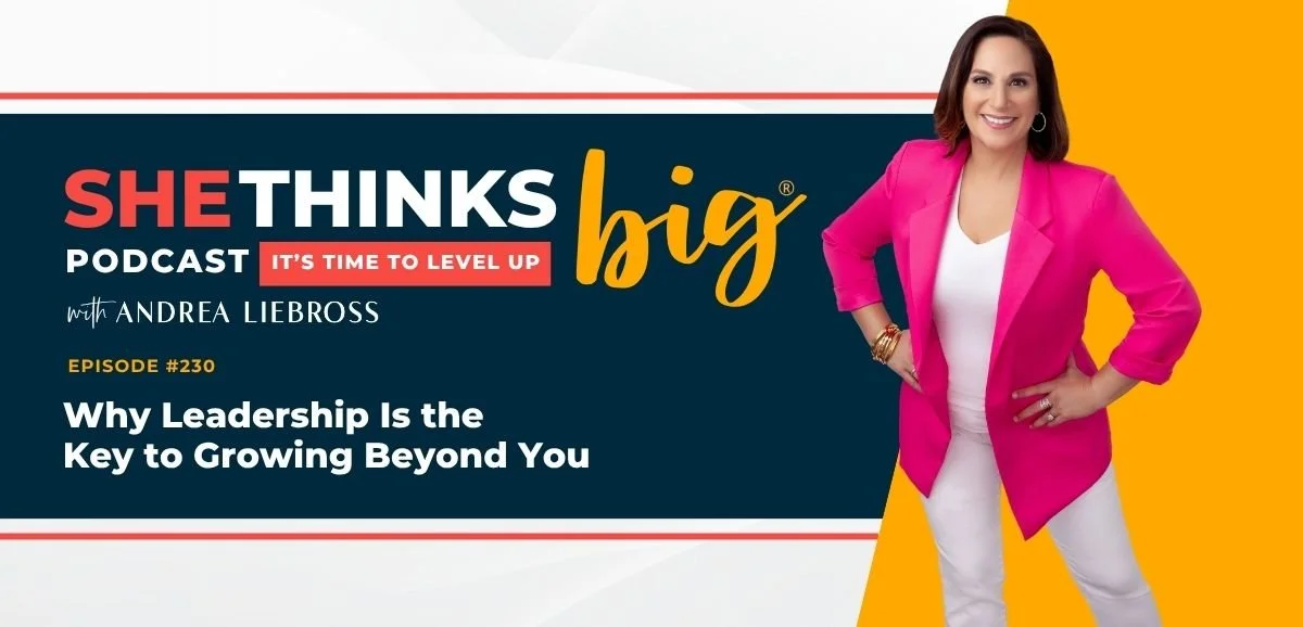 230: Why Leadership Is the Key to Growing Beyond You