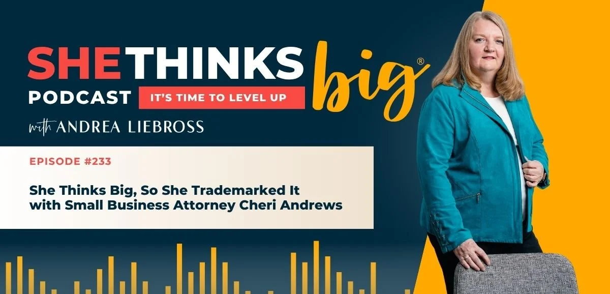 233: She Thinks Big, So She Trademarked It with Small Business Attorney Cheri Andrews