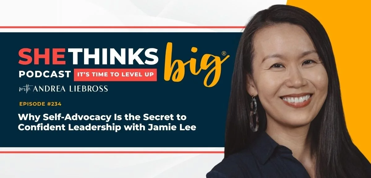 234: Why Self-Advocacy Is the Secret to Confident Leadership with Jamie Lee