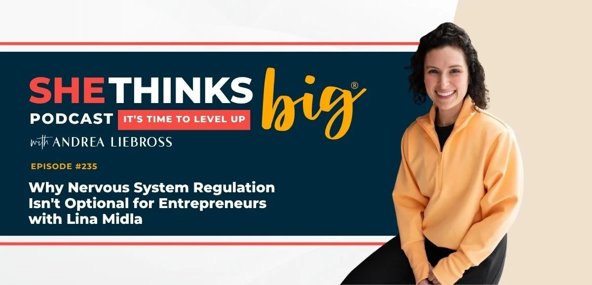 235: Why Nervous System Regulation Isn't Optional for Entrepreneurs with Lina Midla