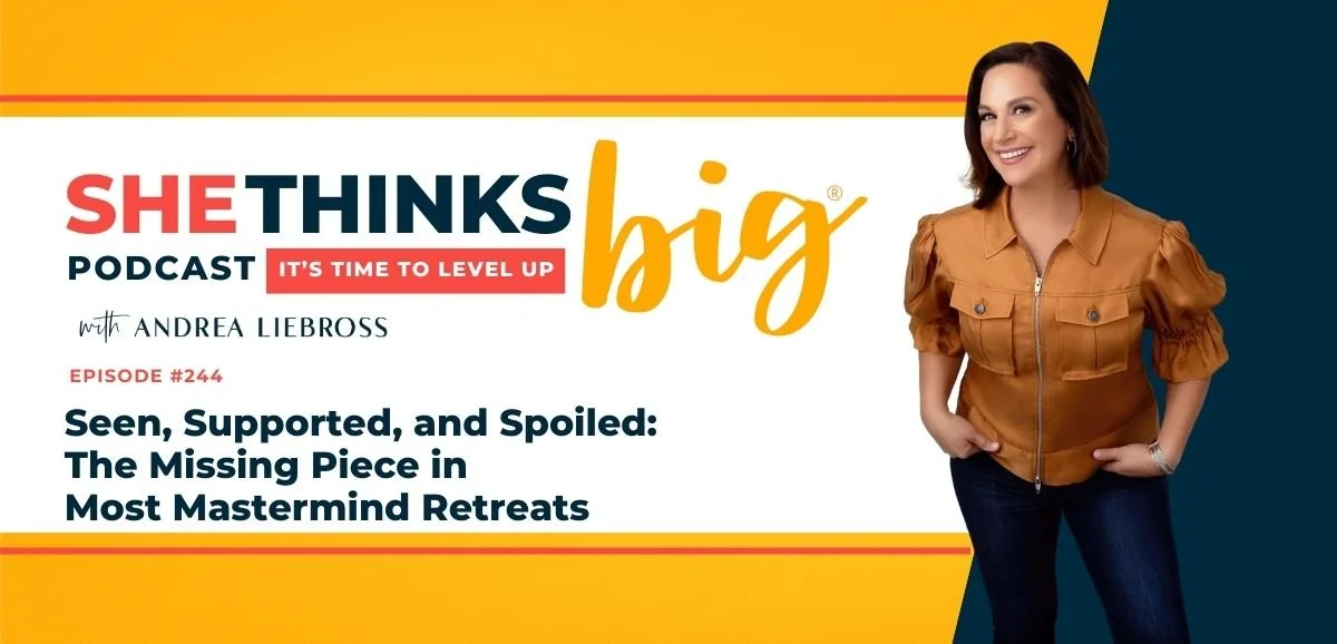 244: Seen, Supported, and Spoiled: The Missing Piece in Most Mastermind Retreats