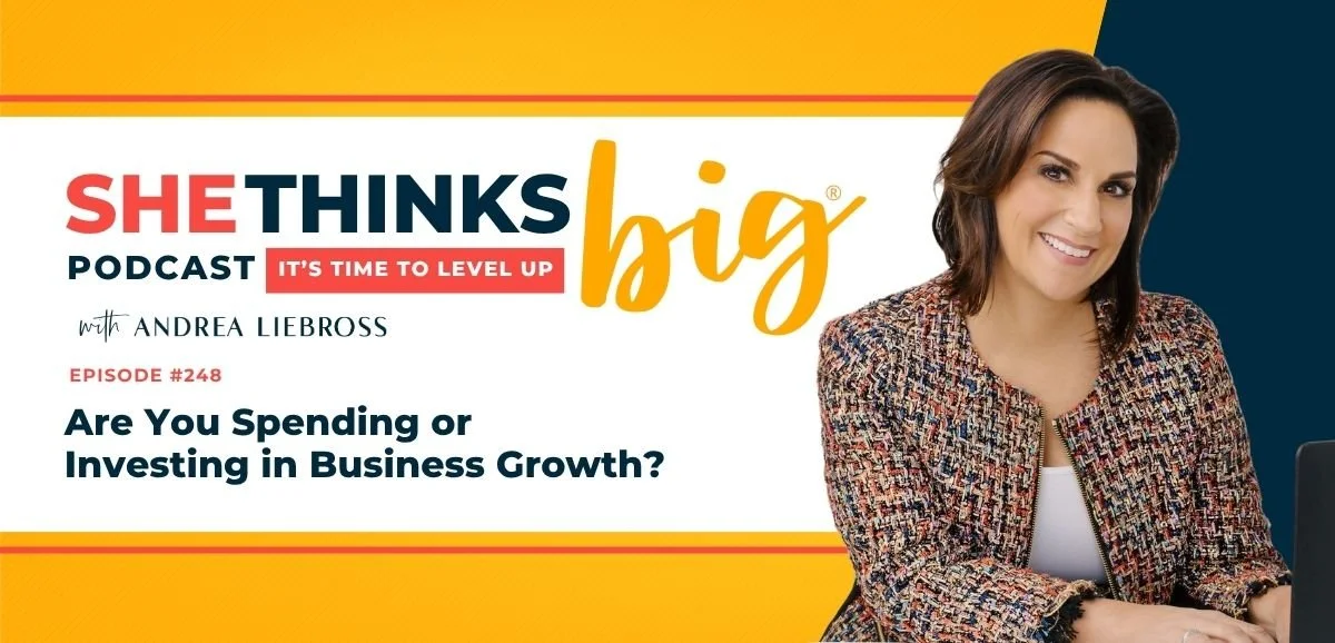 248: Are You Spending or Investing in Business Growth?