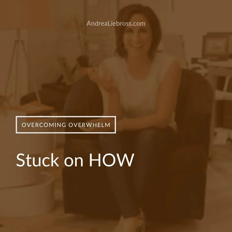 Stop Being Stuck and Push Past "How"