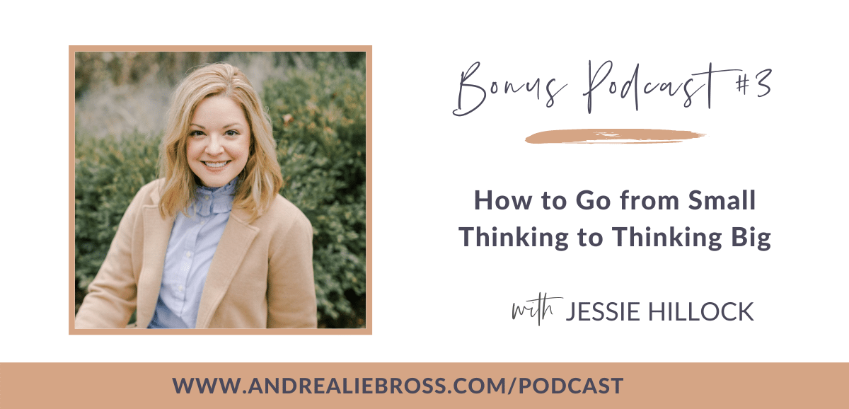 Jessie Hillock on Going from Small Thinking to Thinking Big