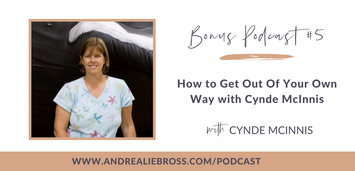 Cynde McInnis on How to Get Out of Your Own Head