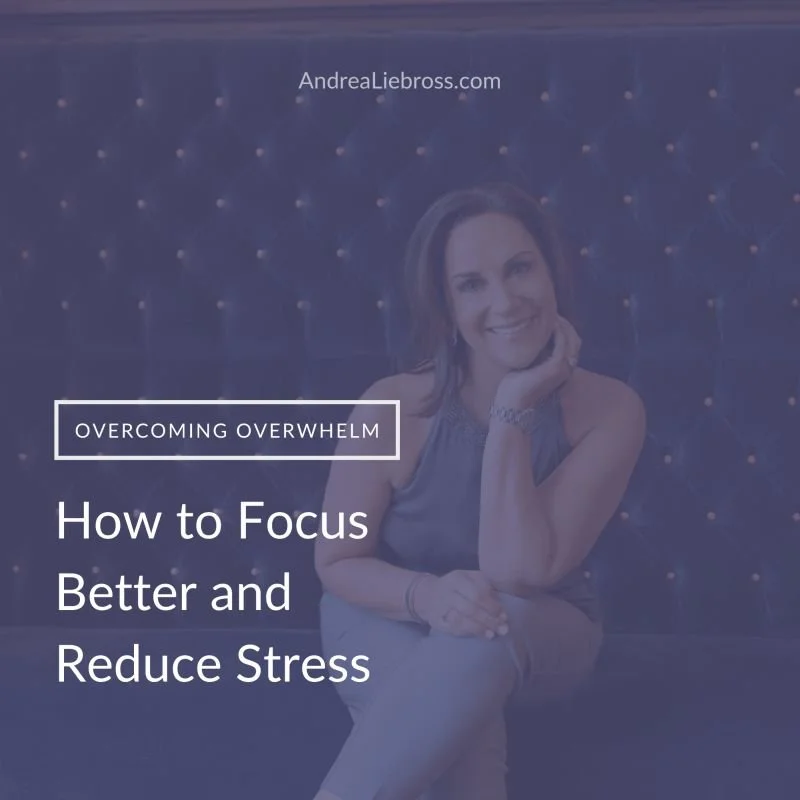 How to Focus Better and Reduce Stress