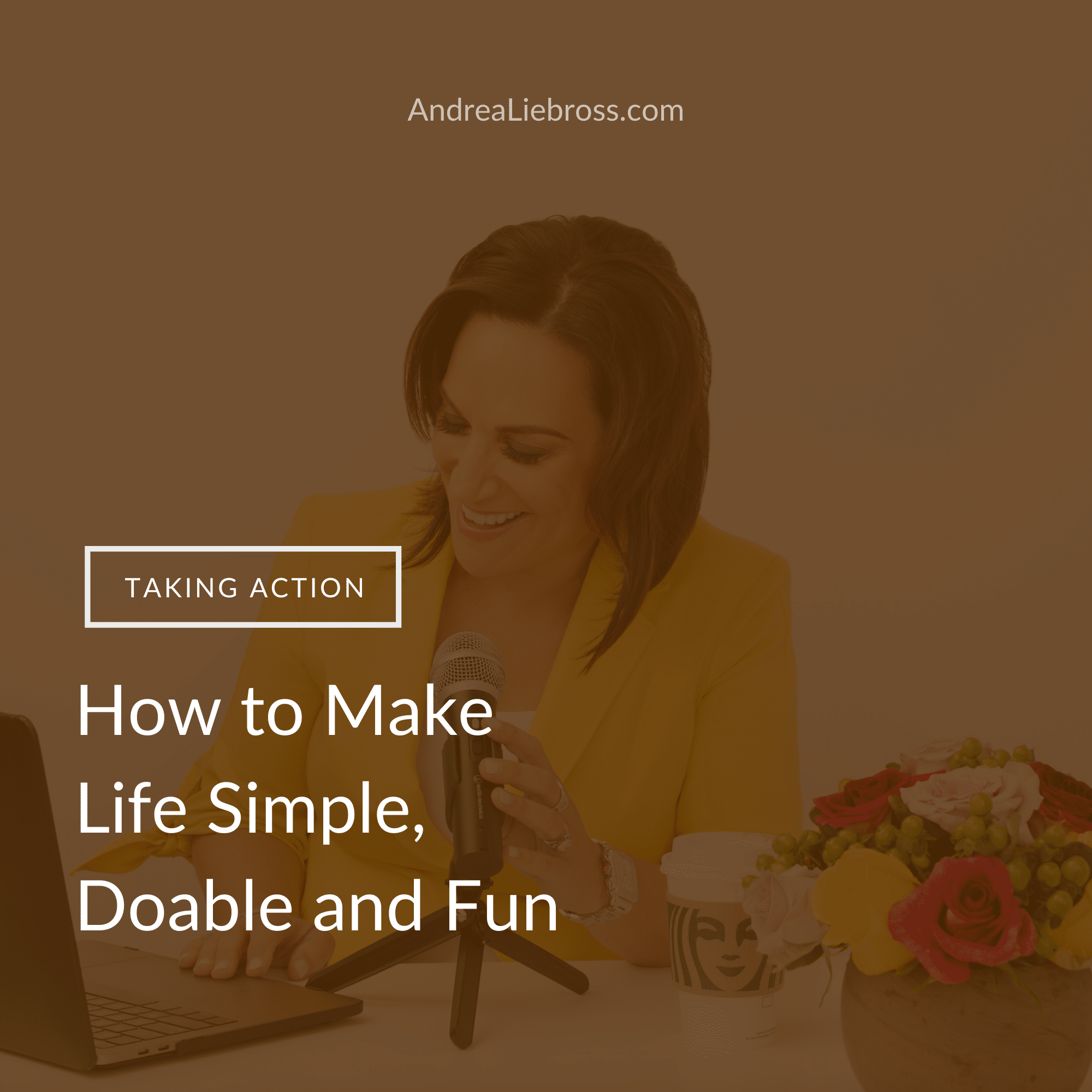 How to Make Life Simple, Doable and Fun