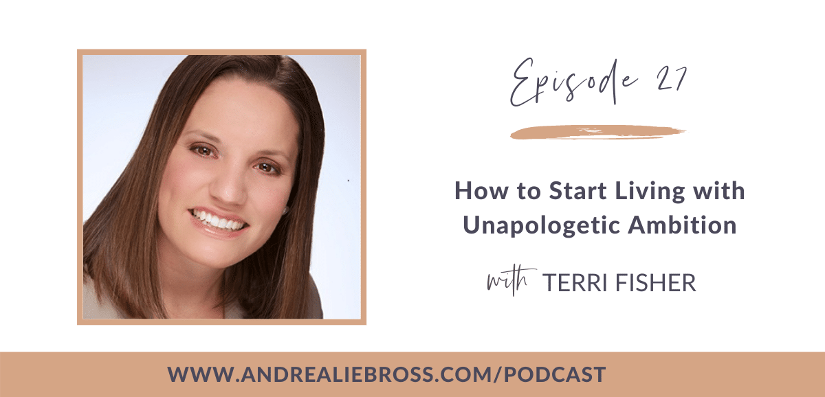 27: Terri Fisher on Living with Unapologetic Ambition