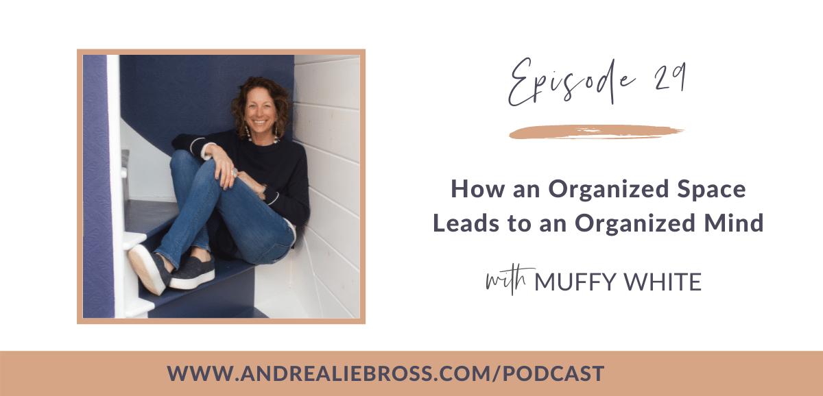 29: Muffy White on Creating an Organized Space and Mind