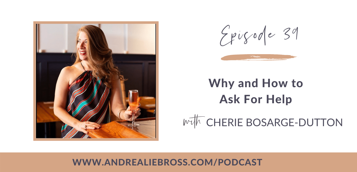 39: Cherie Bosarge-Dutton on How to Ask for Help