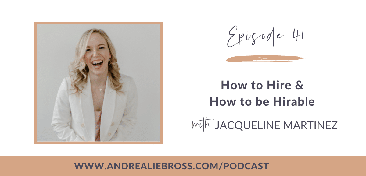 41: Jacqueline Martinez on How to Hire the Right People