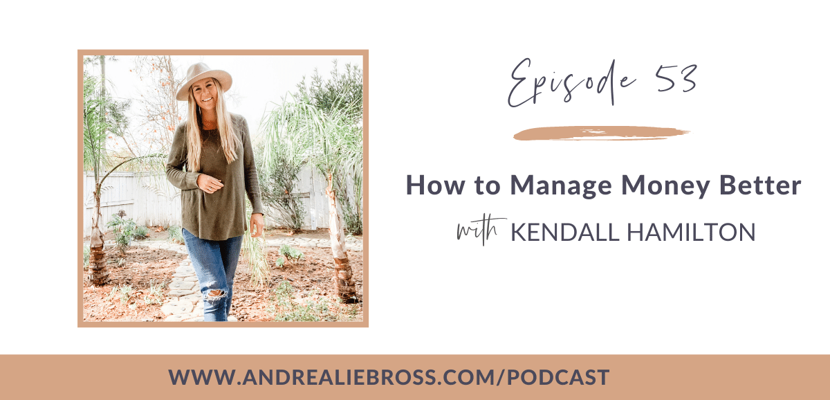 53: How to Manage Money Better with Kendall Hamilton