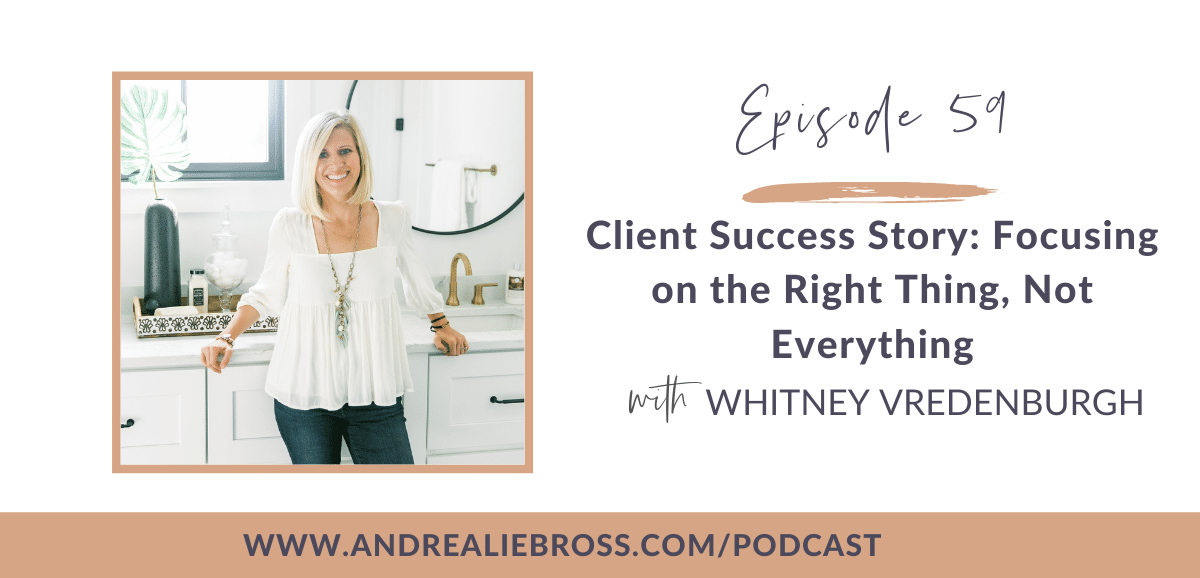 59: Whitney Vredenburgh on Focusing on the Right Thing, Not Everything