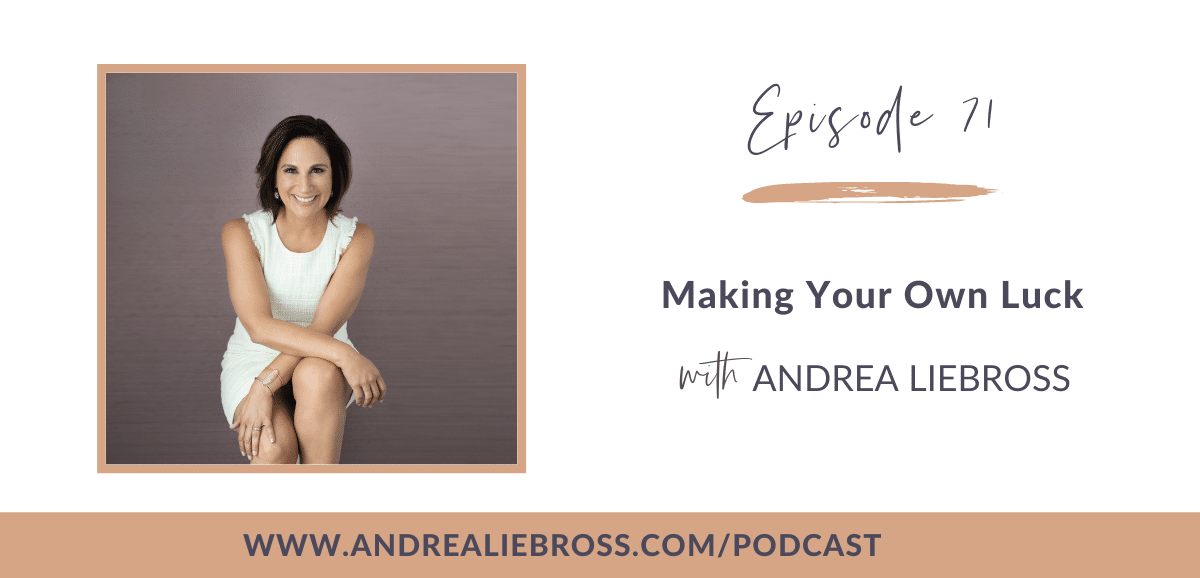 71: How to Make Your Own Luck