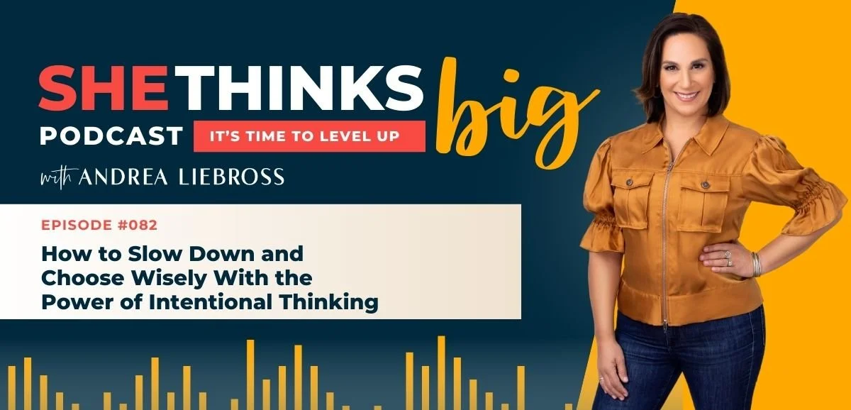 82: How to Slow Down and Choose Wisely With the Power of Intentional Thinking