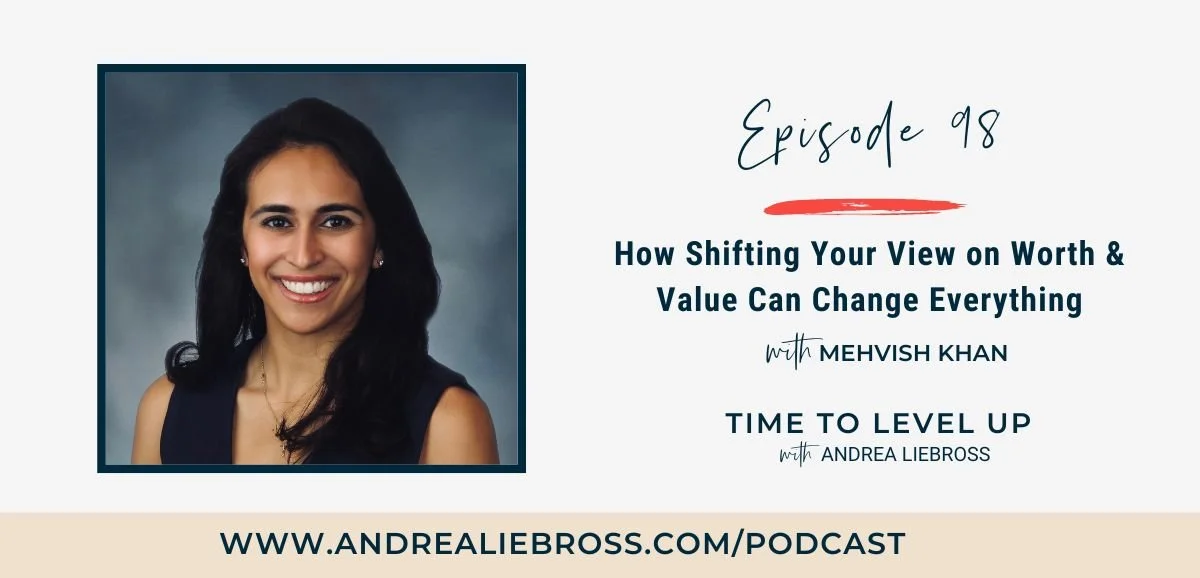 98: Mehvish Khan on Shifting Your View on Worth and Value