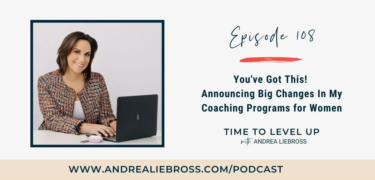 108: You've Got This! Announcing Big Changes In My Coaching Programs for Women