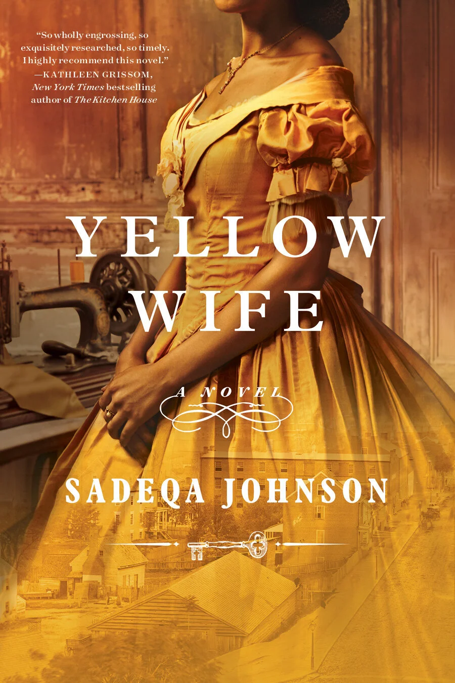 Book cover titled 'Yellow Wife' by Sadeqa Johnson, featuring a woman in a yellow historical dress with puffed sleeves, standing in a warmly lit room with wooden walls and vintage sewing machine. There is a quote at the top left corner.
