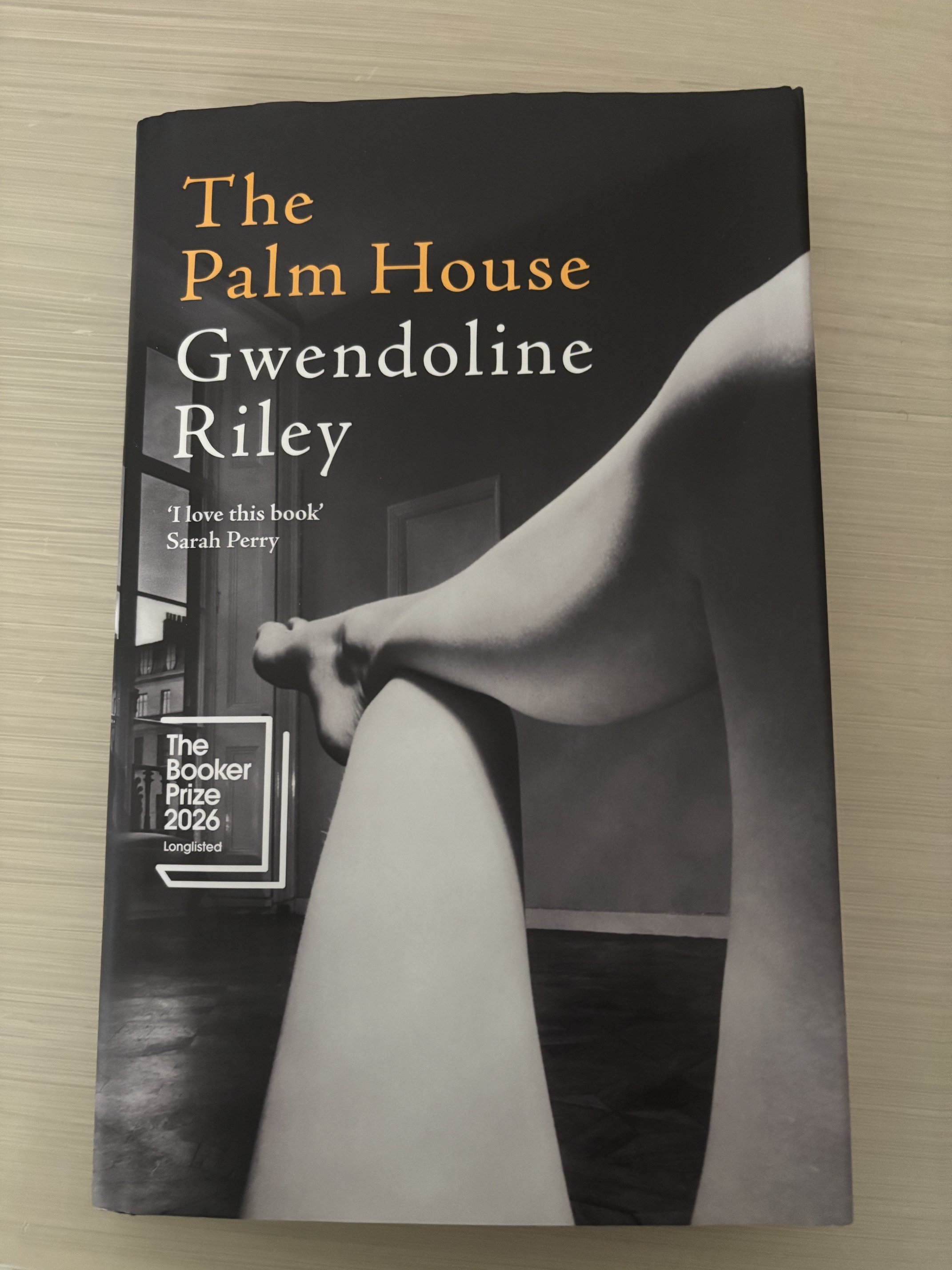 BOOK REVIEW: THE PALM HOUSE By Gwendoline Riley (London, Picador, 2026)