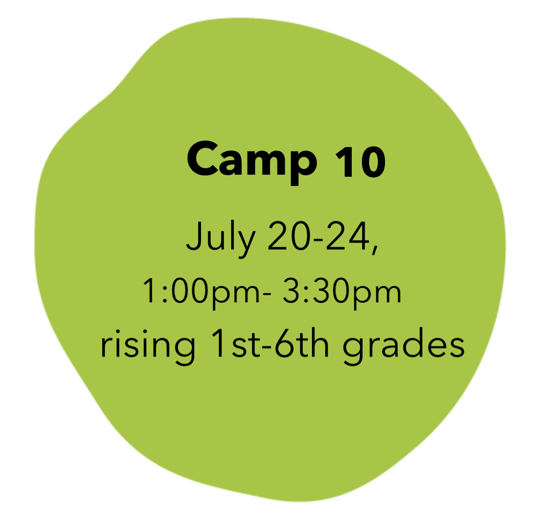Camp 10: July 20-24, 1:00pm-3:30pm (rising 1st-6th graders)