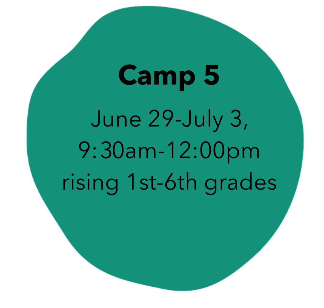 Camp 5: June 29-July 3, 9:30am-12:00pm (rising 1st-6th graders)