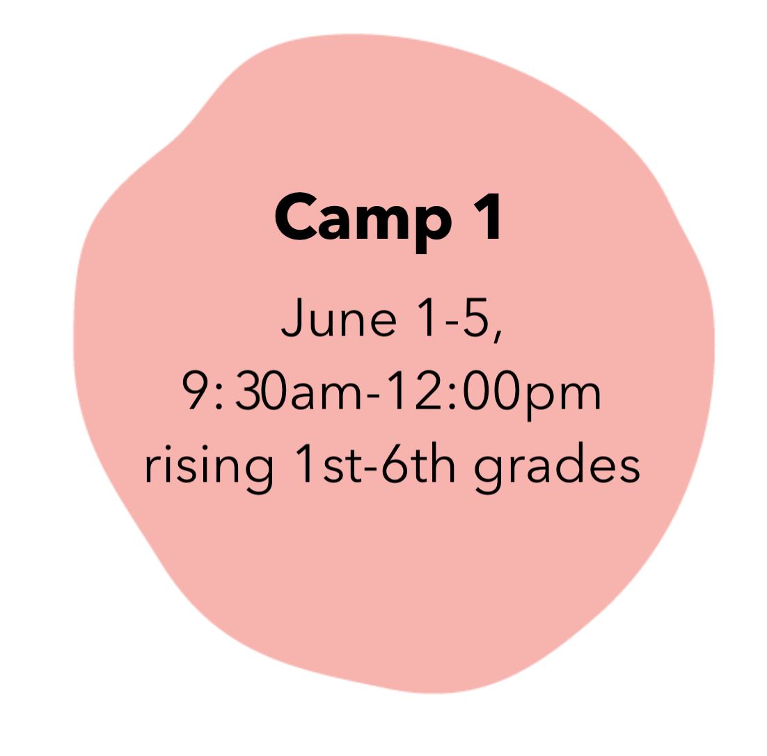 Camp 1: June 1-5, 9:30am-12:00pm (rising 1st-6th graders)