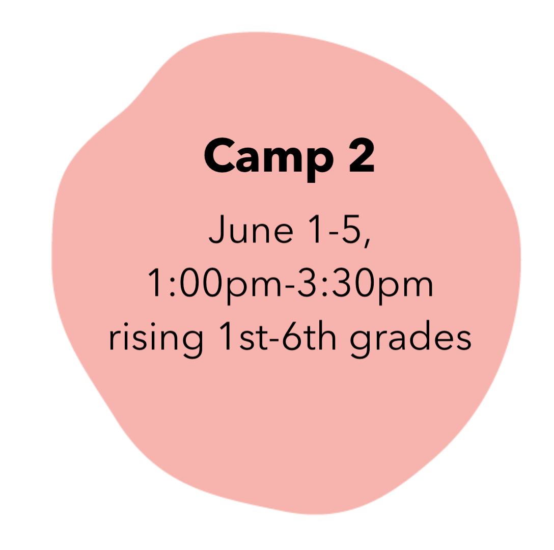 Camp 2: June 1-5, 1:00-3:30pm (rising 1st-6th graders)