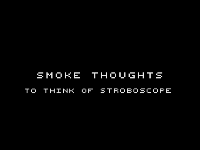 SMOKE THOUGHTS - TO THINK OF STROBOSCOPE