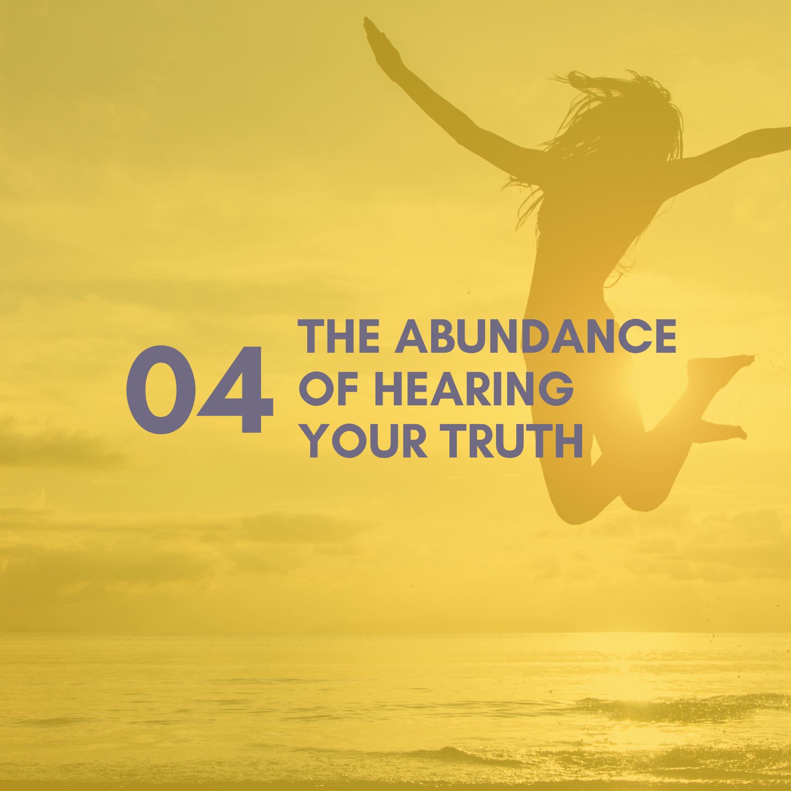 04 The Abundance of Hearing Your Truth