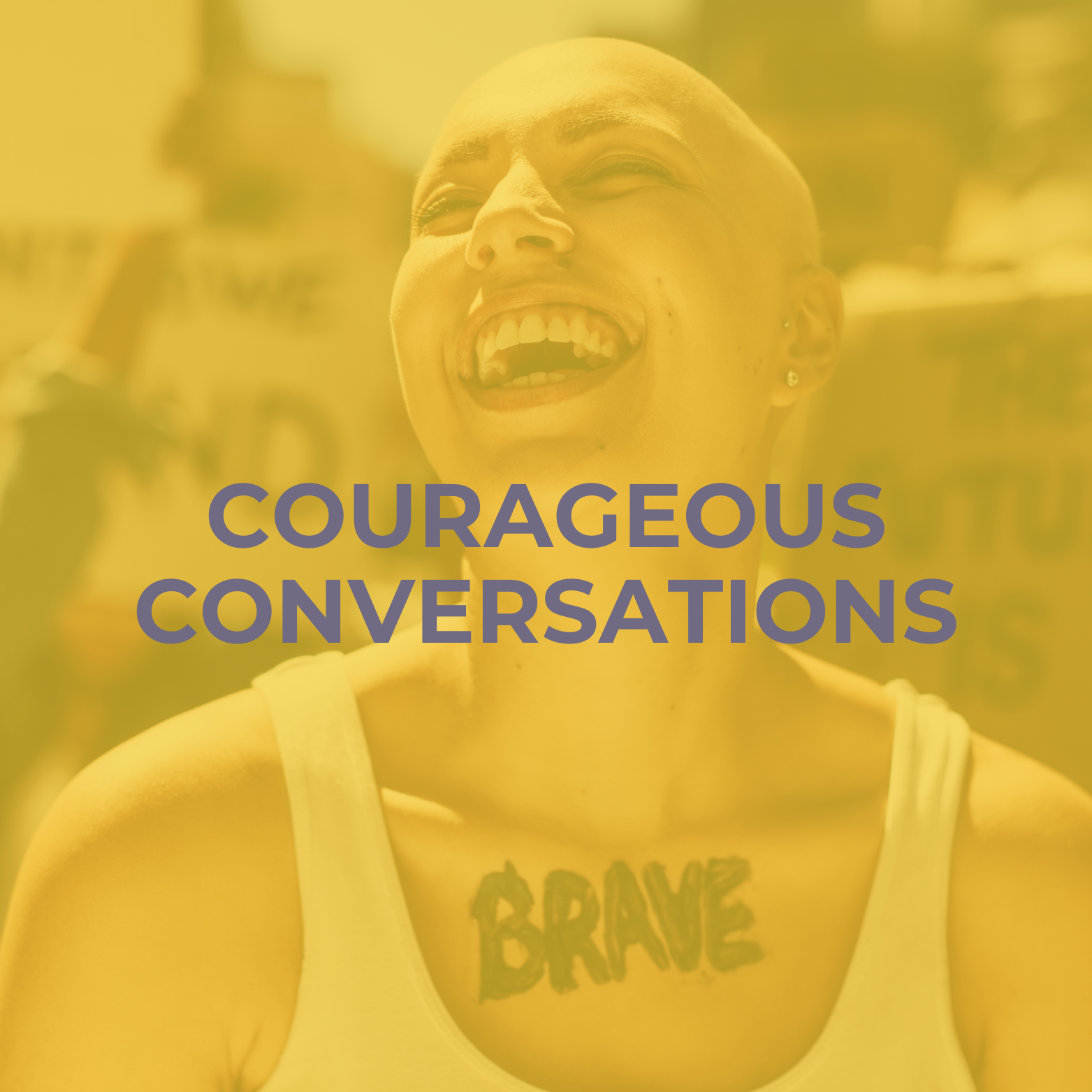 Person with a bald head, laughing with their mouth open, wearing a white tank top and a tattoo on their chest that says "BRAVE"; text overlay says "Courageous Conversations".