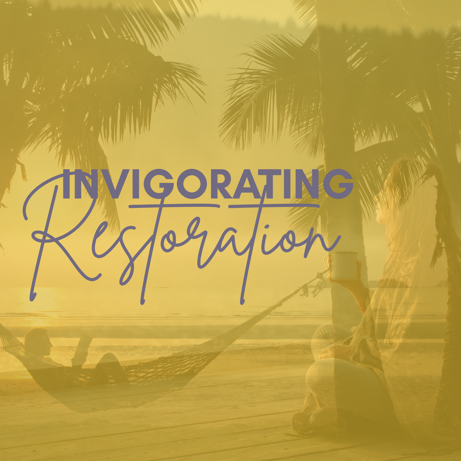People relaxing on the beach with palm trees and a hammock at sunset, overlaid with the text 'Invigorating Restorations'.