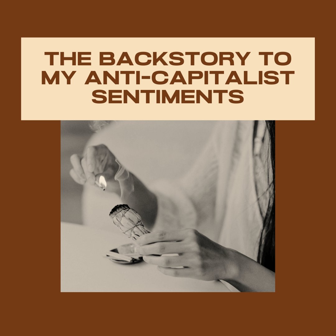 The Backstory to My Anticapitalist Sentiments