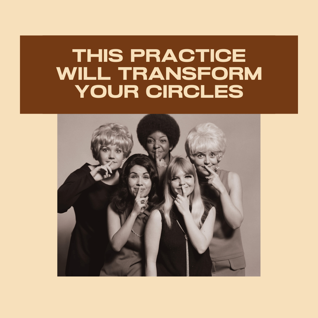 This Practice Will Transform Your Women’s Circles