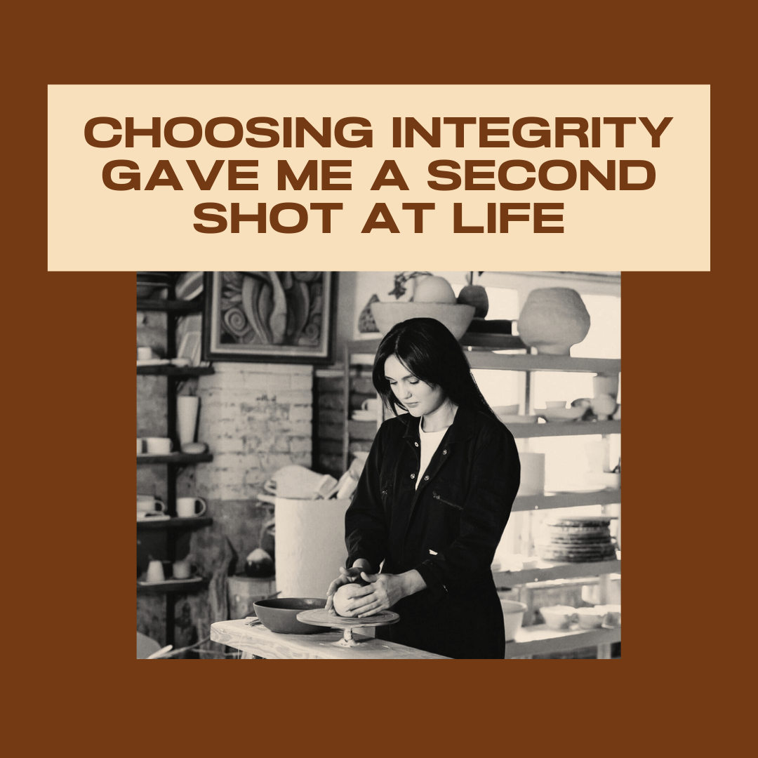 Choosing Integrity Gave Me a Second Shot at Life