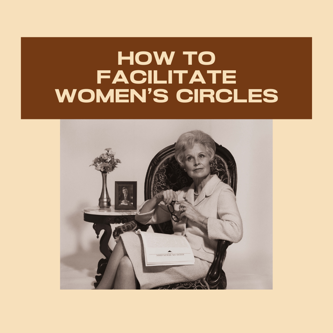 How to Facilitate Women’s Circles