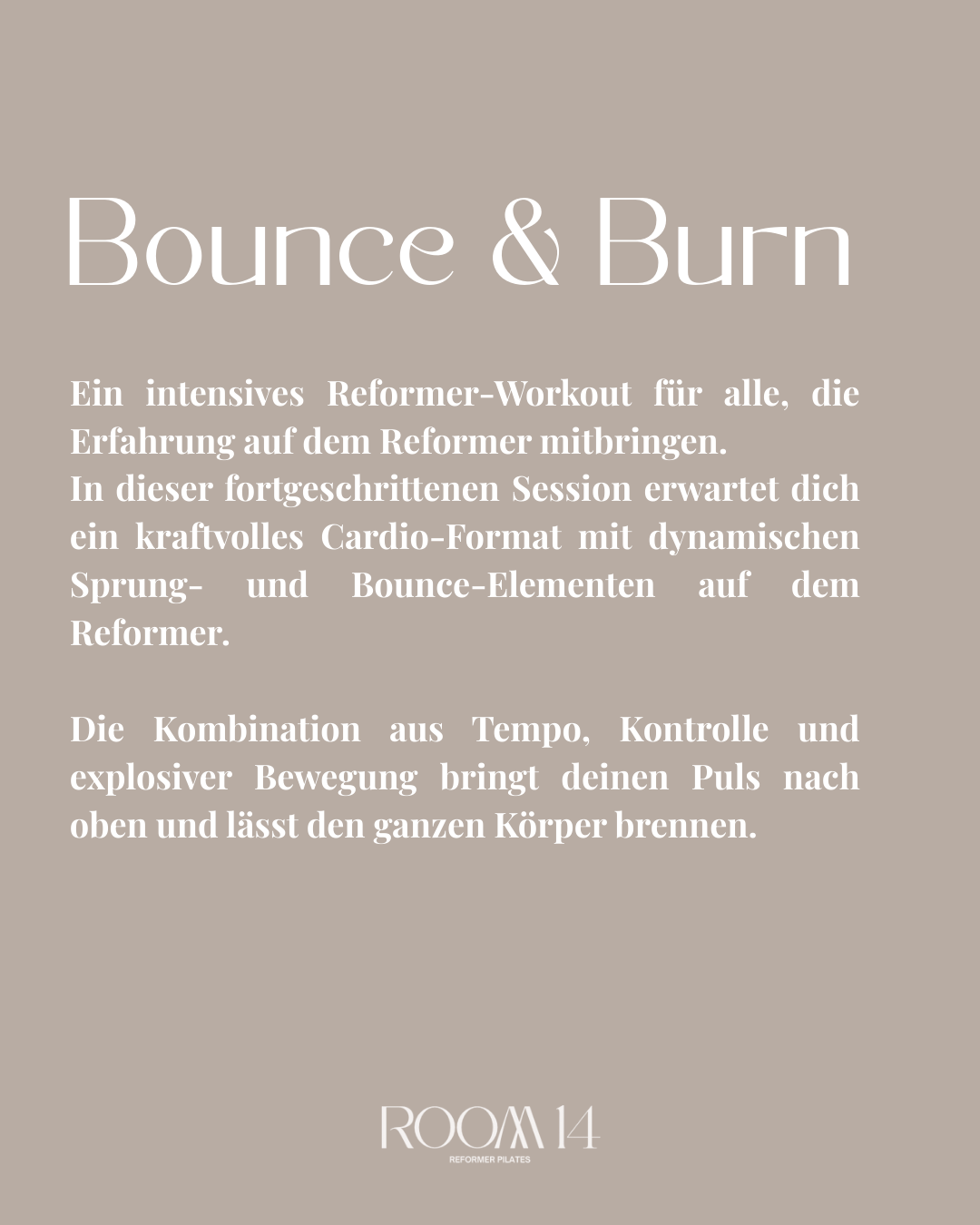 Textbeschreibung der Fitness-Session "Bounce & Burn" auf einem beige Hintergrund, Veranstaltungsort ROOM 14, Reformer Pilates.