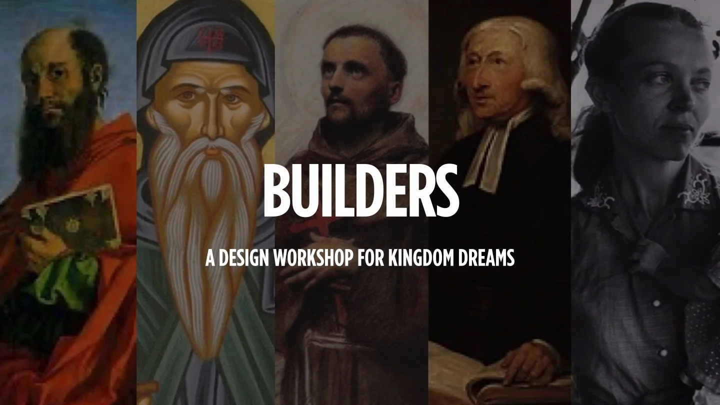 BUILDERS - A design workshop for kingdom dreams and missional ideas